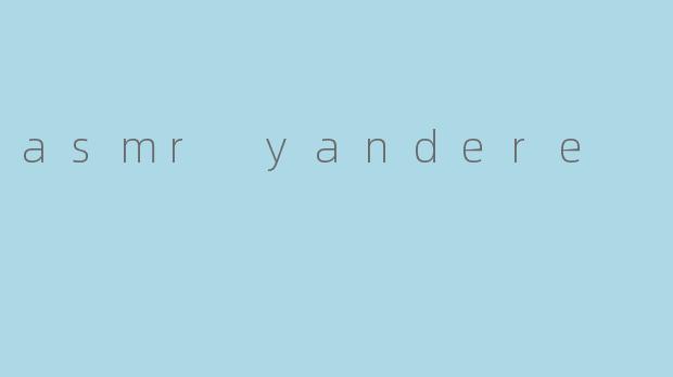 asmr yandere